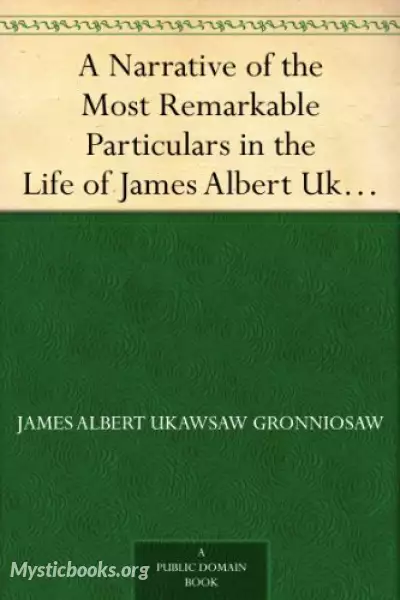 Cover of Book 'A Narrative of the Most Remarkable Particulars in the Life of James Albert Ukawsaw Gronniosaw '