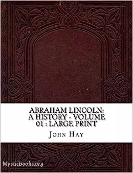 Cover of Book 'Abraham Lincoln: A History (Volume 1)'
