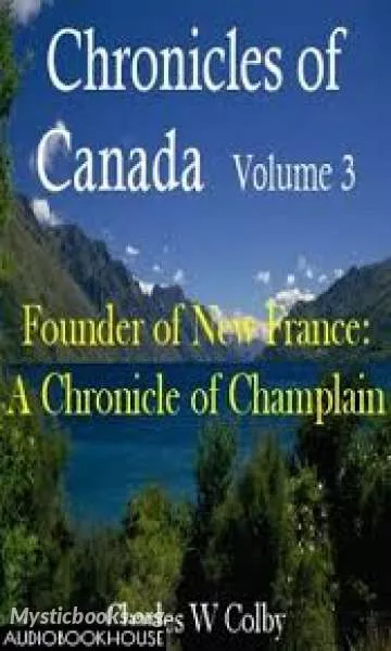 Cover of Book 'Chronicles of Canada Volume 03 – Founder of New France: A Chronicle of Champlain'
