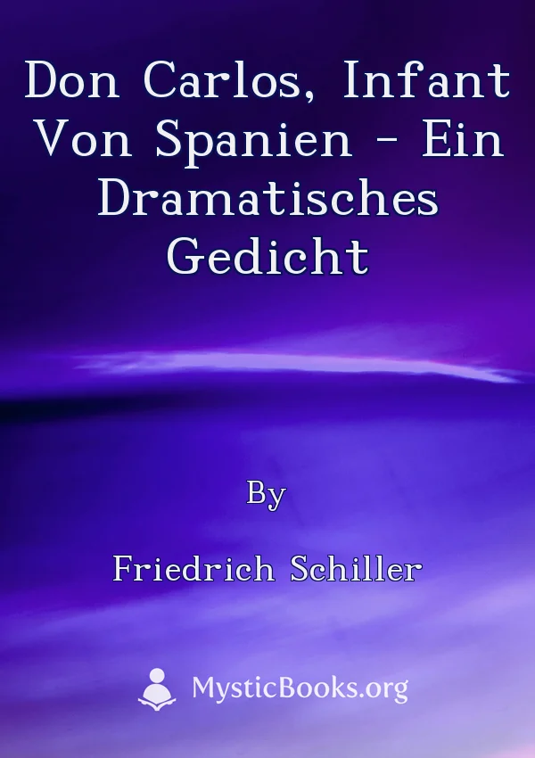Don Carlos, Infant Von Spanien - Ein Dramatisches Gedicht