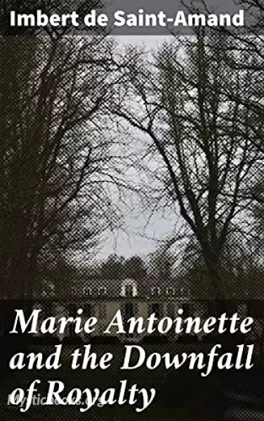 Cover of Book 'Marie Antoinette and the Downfall of Royalty '