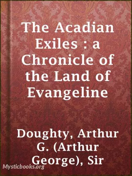 Cover of Book 'Chronicles of Canada Volume 09 - The Acadian Exiles: A Chronicle of the Land of Evangeline'