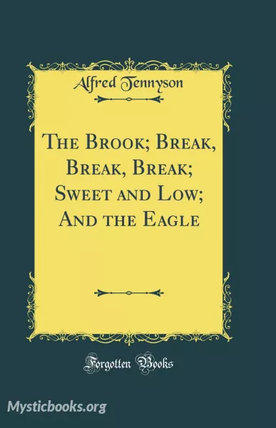 Cover of Book 'The Brook - Break, Break, Break - Sweet and Low - and The Eagle'