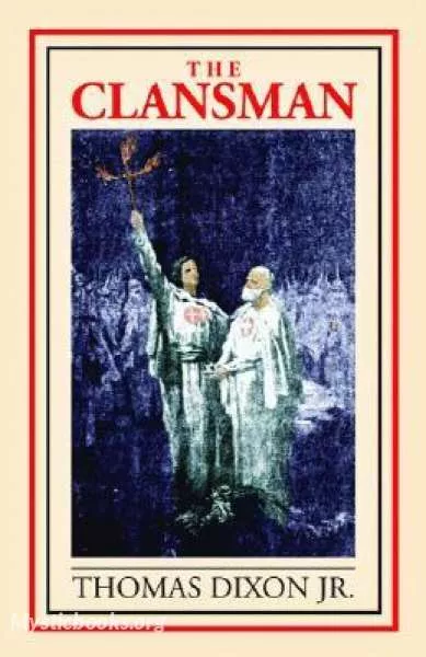 Book Cover of The Clansman, An Historical Romance of the Ku Klux Klan
