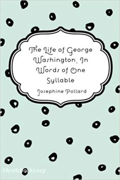 Cover of Book 'The Life of George Washington in Words of One Syllable'