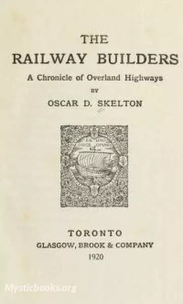 Cover of Book 'Chronicles of Canada Volume 32 - The Railway Builders: A Chronicle of Overland Highways'