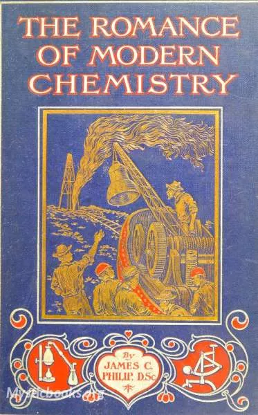 The Romance of Modern Chemistry by James C. Philip