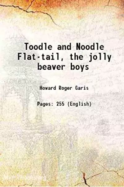 Book Cover of Toodle and Noodle Flat-tail: The Jolly Beaver Boys