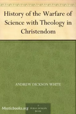 A History of the Warfare of Science with Theology in Christendom, Volume One Cover image