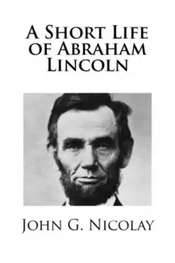 Book Cover of A Short Life of Abraham Lincoln