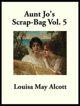 Book Cover of Aunt Jo's Scrap-Bag, Vol. 5