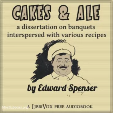 Cakes & Ale, A Dissertation on Banquets Interspersed with Various Recipes, More or Less Original, and anecdotes, mainly veracious Cover image