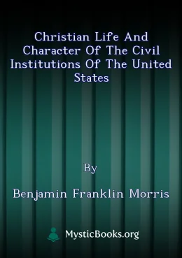 Christian Life and Character of the Civil Institutions of the United States Cover image
