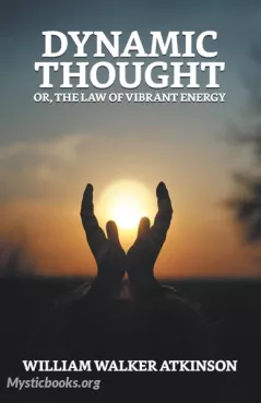 Dynamic Thought; Or, The Law of Vibrant Energy Cover image