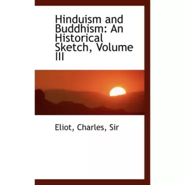 Book Cover of Hinduism and Buddhism, An Historical Sketch, Vol. 3