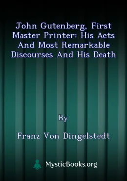 John Gutenberg, First Master Printer: His Acts and Most Remarkable Discourses and his Death Cover image