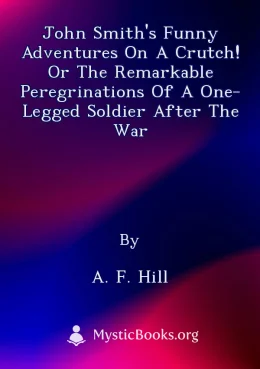 John Smith's Funny Adventures on a Crutch! or The Remarkable Peregrinations of a One- Legged Soldier after the War Cover image