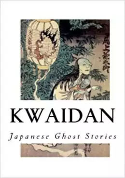 Book Cover of Kwaidan: Stories and Studies of Strange Things
