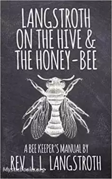 Langstroth on the Hive and the Honey-Bee: A Bee Keeper's Manual Cover image