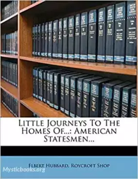 Book Cover of Little Journeys to the Homes of American Statesmen
