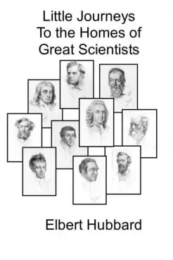 Book Cover of Little Journeys to the Homes of Great Scientists