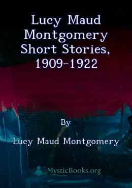 Lucy Maud Montgomery Short Stories, 1909-1922 Cover image