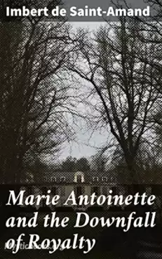 Book cover of Marie Antoinette and the Downfall of Royalty 