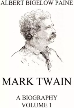 Mark Twain: A Biography - Volume 1 Cover image