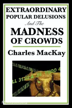 Book Cover of Memoirs of Extraordinary Popular Delusions and the Madness of Crowds, Volume 1