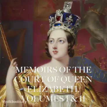 Book Cover of Memoirs of the Court of Queen Elizabeth, Volumes I & II