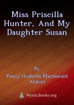 Miss Priscilla Hunter, and My Daughter Susan Cover image