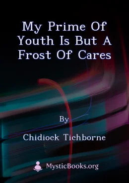 My Prime of Youth is but a Frost of Cares Cover image