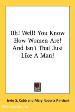Book Cover of Oh, Well, You Know How Women Are and Isn't That Just Like a Man! 