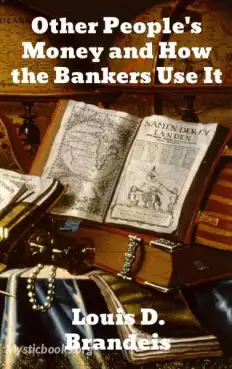 Other People's Money and How The Bankers Use It by Louis D. Brandeis - Free  eBook