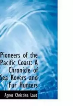 Book Cover of Pioneers of the Pacific Coast: A Chronicle of Sea Rovers and Fur Hunters