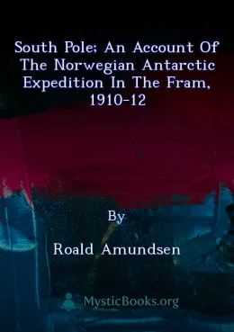South Pole; an account of the Norwegian Antarctic expedition in the Fram, 1910-12 Cover image