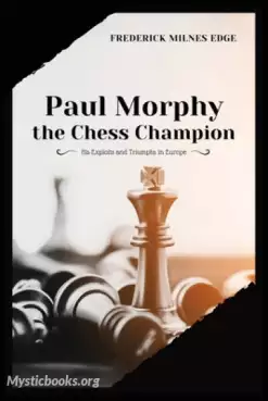 Book Cover of The Exploits and Triumphs, in Europe, of Paul Morphy, the Chess Champion 