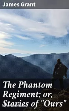 The Phantom Regiment; or, Stories of "Ours" Cover image