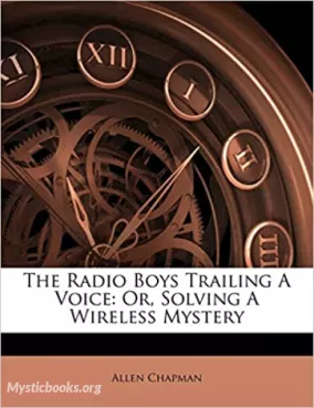 The Radio Boys Trailing a Voice; Or, Solving a Wireless Mystery Cover image