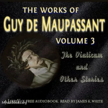 The Works of Guy de Maupassant, Volume 3: The Viaticum and Other Stories Cover image