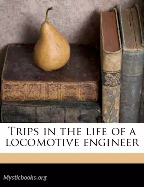 Trips in the Life of a Locomotive Engineer Cover image