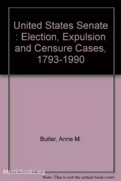 Book Cover of United States Senate Election, Expulsion, and Censure Cases, 1793-1990